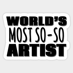 World's Most So-so Artist Sticker